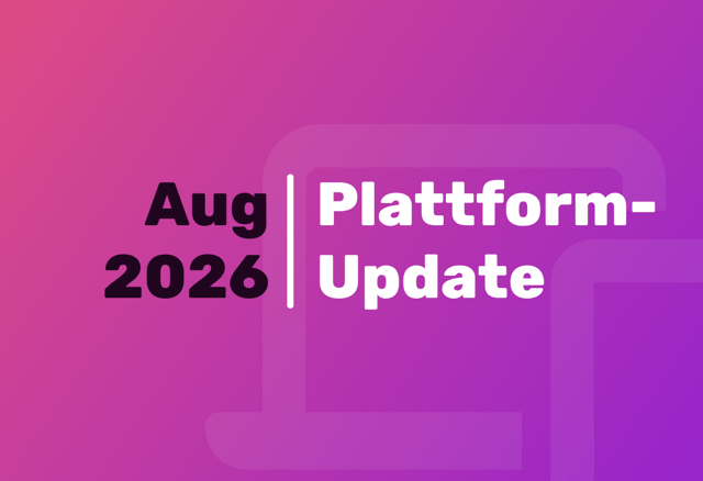 August 2026 Plattform-Update