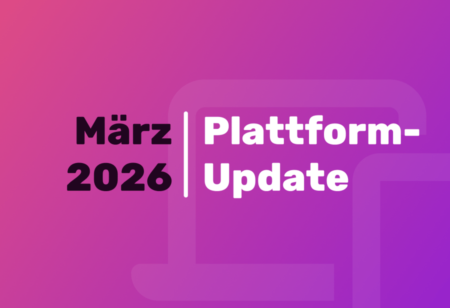 Plattform-Updates März 2026: Verbesserte Cybersicherheit und schnelle Optimierungen